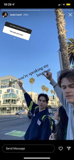 two young men standing next to each other in front of a palm tree with the words you're speaking my language