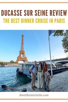 two people standing in front of the eiffel tower with text overlay that reads, ducasse sur seine review the best dinner cruise in paris