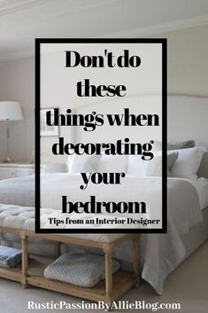 a bed sitting in a bedroom next to a window with the words don't do these things when decorating your bedroom tips from an interior designer