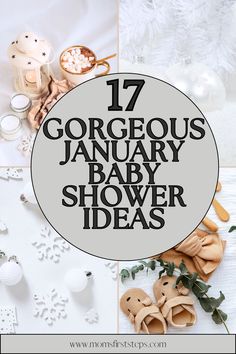 various baby shower items with the words 17 gorgeous january baby shower ideas on top of them