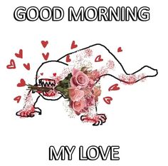 a drawing of a cat with roses and hearts on it's tail, saying good morning my love