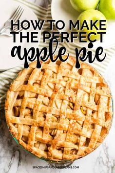 an apple pie with the words how to make the perfect apple pie on top and below