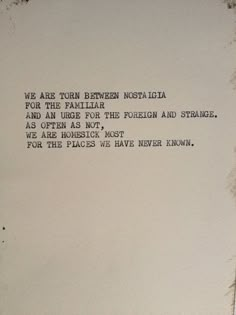 a piece of paper with writing on it that says we are to learn between nostalia and an urge for the foreign and strange