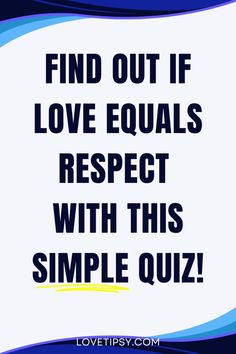 the words find out if love equals respect with this simple quiz