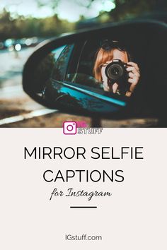 a woman taking a selfie in her car mirror with the caption saying, mirror selfie captions for instagram