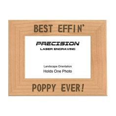 a wooden frame that says, best effinn'laser engraving holds one photo