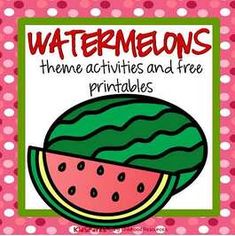 watermelon theme activities and free printables