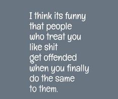 Hypocrite Quotes, Fake Friend Quotes, It's Funny, Treat You, E Card, People Quotes, Infp, Infj, A Quote