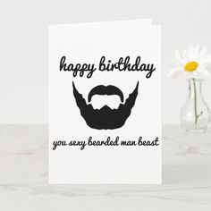 a card with the words happy birthday to you, every bearded man has beards