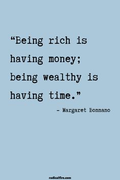 the quote being rich is having money being healthy is having time - margaret romano