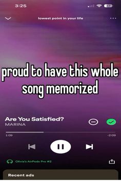 an iphone screen with the text proud to have this whole song memoized are you satisfied?