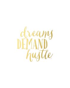 the words dreams, demand and hustle written in gold foil on a white background