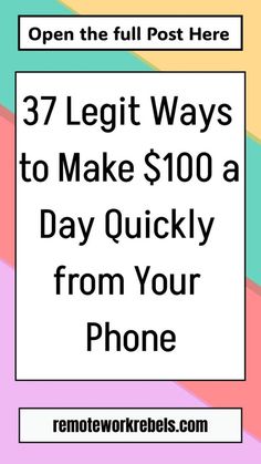 a sign that says,'37 legit ways to make $ 100 a day quickly from your phone '