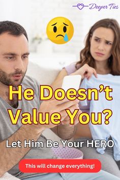 a man and woman sitting on a couch with the text he doesn't value you let him be your hero