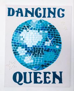 a poster with the words dancing queen written in blue and black on it's side