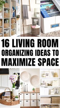 living room organizing ideas to organize space in your home with pictures and text overlays