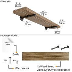 the measurements and details for a wooden shelf with metal brackets on each side, along with two