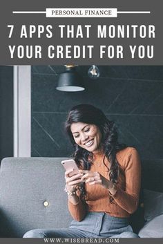 a woman sitting on a couch looking at her phone with the text 7 apps that monitor your credit for you