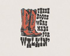 an orange cowboy boot with the words, this boots were made for walking