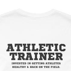 Athletic Trainer appreciation shirt! Invested in protecting their athletes and getting them back to playing healthy! .: Made with 100% Airlume combed and ring-spun cotton.: Tear-away label.: Adult Unisex Sizing XS S M L XL 2XL Width, in 16.50 18.00 20.00 22.00 24.00 26.00 Length, in 27.00 28.00 29.00 30.00 31.00 32.00 Sleeve length, in 8.60 8.90 9.20 9.50 9.70 10.00 Size tolerance, in 1.50 1.50 1.50 1.50 1.50 1.50 Athletic Trainer, Team Member, The Field, Soccer Players, Get Back, Mantra, A Team, Spun Cotton, Sleeve Length