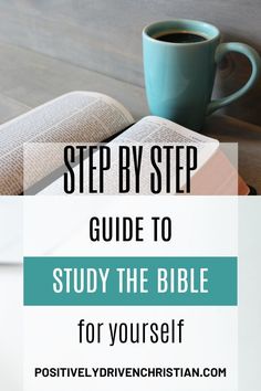 a cup of coffee and an open book with the words step by step guide to study the bible for yourself