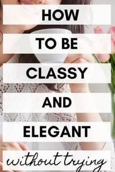 Elegant Habits, How To Be Classy, Feminine Confidence, Classy Tips, Ettiquette For A Lady, Woman Tips, Plastic Surgery Gone Wrong, Titus 2, Be Classy