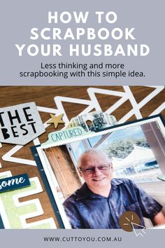 an image of a man with the words how to scrapbook your husband on it