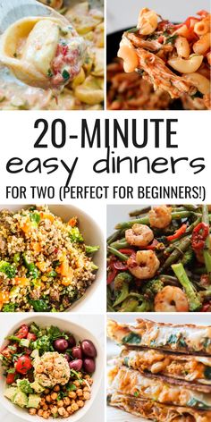 20 minute easy dinners for two perfect for beginners with pictures of different dishes