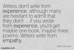 an image of a quote written in black and white with the words writer's don't write from experience, although many are resistant to admit that they don't