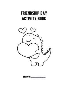 a dinosaur holding a heart with the words,'friends day activity book'on it