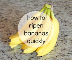 a bunch of bananas sitting on top of a counter next to the words how to ripen bananas quickly