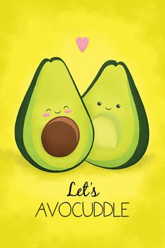 an avocado with its eyes closed and the words let's avo cuddle