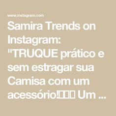 Samira Trends on Instagram: "TRUQUE prático e sem estragar sua Camisa com um acessório!🤎👌🏽 Um detalhe que faz toda a diferença! 

Look todo disponível em nosso site: 
www.samiratrends.com.br 

#truque #truquedeestilo #dica #dicademodafeminina" Blouse Style, Blouse Styles, On Instagram, Fashion Tips, Instagram