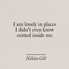 Pin for Later: This Woman's Visual Poetry Will Make You Feel Things You've Never Felt I am lonely Nikita Gill, Visual Poetry, Super Quotes, Trendy Quotes, Inside Me, New Quotes, A Quote, Poetry Quotes, Rumi