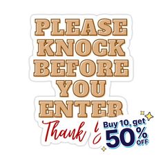 a sticker with the words please knock before you enter, thank for 50 % off