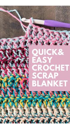 the quick and easy crochet scrap blanket with text overlay that says quick & easy crochet scrap blanket