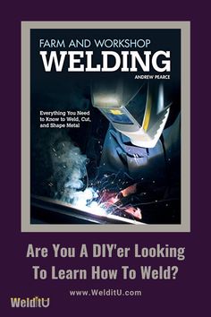 a poster with the words, farm and workshop welding are you a diyer looking to learn how to weld?