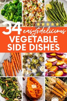 four different pictures with the words, 34 easy and delicious vegetable side dishes on them