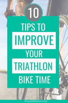 a person riding a bike with the words 10 tips to improve your triathlon bike time