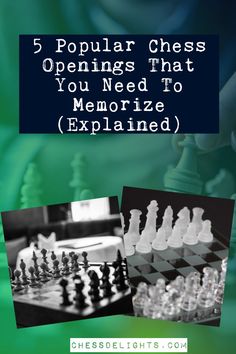 a chess board with the words 5 popular chess openings that you need to memoize explain