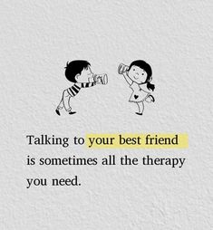 two children are looking at each other with the words talking to their best friend is sometimes all the therapy you need