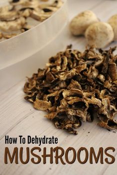 mushrooms on a table with the title how to dehydrate mushrooms