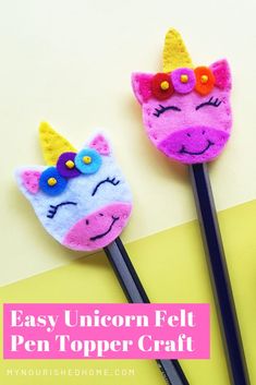 two unicorn felt pencil toppers with the title easy unicorn felt pen topper craft