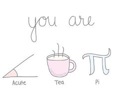 the words you are, tea, and pi on a white background