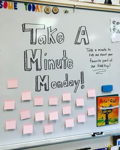 a white board with post it notes attached to it and the words take a minute monday written on it