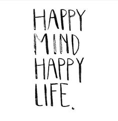 the words happy mind, happy life are drawn in black ink on a white background