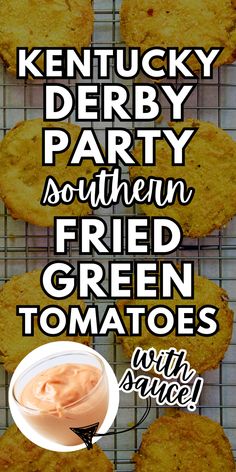 an advertisement for kentucky derby party southern fried green tomatoes with sauce on the top and bottom