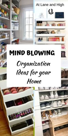 the words mind blowing organization ideas for your home