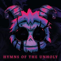 an image of a demon with horns on it's head and the words, hymns of the unholly