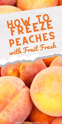 peaches with text overlay how to freeze peaches with fruit fresh